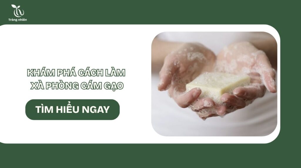 Cách làm xà phòng cám gạo
