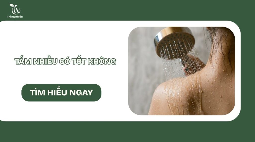 Tắm nhiều có tốt không
